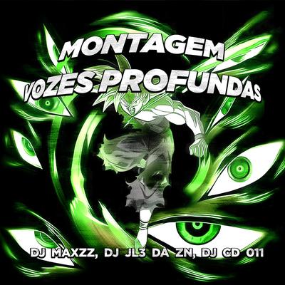 MONTAGEM VOZES PROFUNDAS (Super Slowed) By DJ MAXZZ, DJ JL3 DA ZN, DJ CD 011's cover