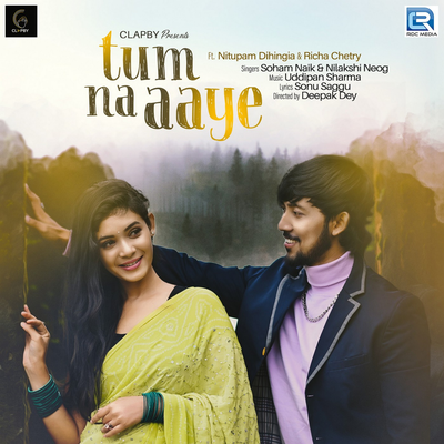 Tum Na Aaye By Soham Naik, Uddipan Sharma, Nilakshi Neog's cover
