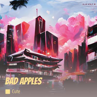 Bad Apples By Cute's cover