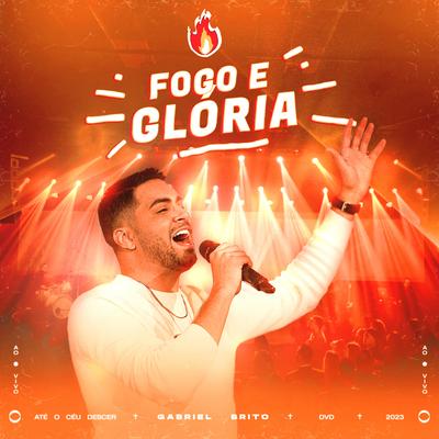 Fogo e Glória (Ao Vivo) By Gabriel Brito's cover