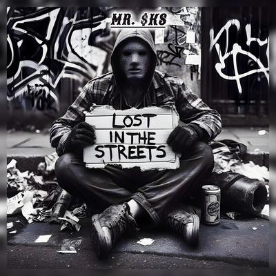 Lost in the Streets By MR. $KS's cover
