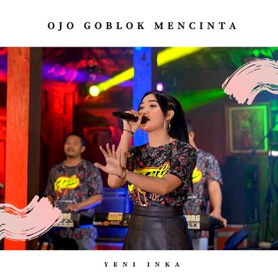 Ojo Goblok Mencinta's cover