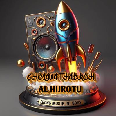 SHOLAWAT HADROH AL HIJROTU (REMIX COVER)'s cover