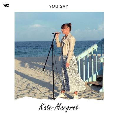 You Say By Kate-Margret's cover