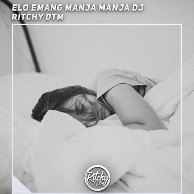 Elo Emang Manja Manja Dj By Ritchy DTM's cover