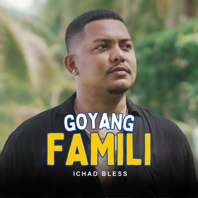 Goyang Famili By Ichad Bless, TIRAY Studio's cover