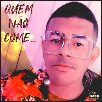 Quem Não Come...'s cover