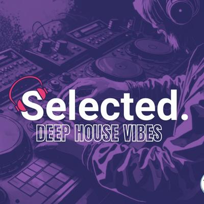 Selected Deep House Vibes (House Mix)'s cover