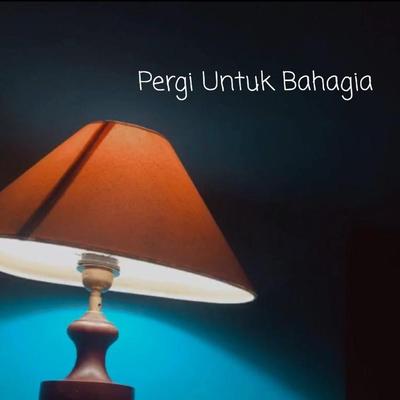 Pergi Untuk Bahagia (Cover)'s cover