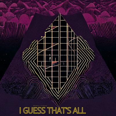 I Guess That's All By ANOMALI STUDIOS's cover