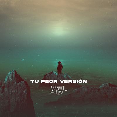 Tu Peor Versión By Manuel Reza's cover