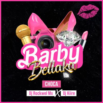 Barby Bellaka By CHOCA, Dj Rockwel Mx, Dj Kiire's cover