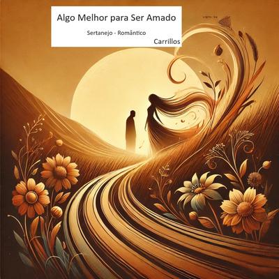 Algo Melhor para Ser Amado By Carrillo's's cover