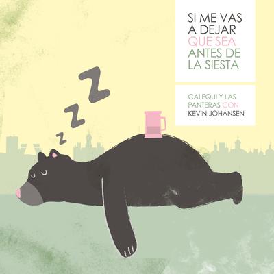 Si Me Vas a Dejar Que Sea Antes de la Siesta's cover