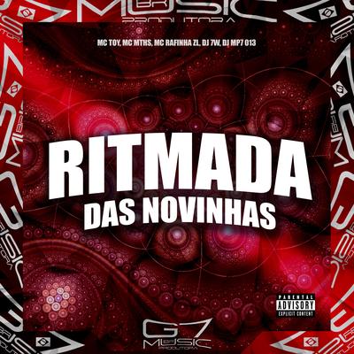 Ritmada Das Novinhas By DJ 7W, MC MTHS, Mc Toy, MC RAFINHA ZL, DJ MP7 013's cover