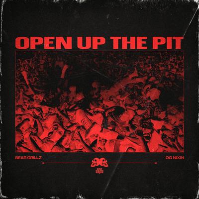 Open Up The Pit By Bear Grillz, OG Nixin's cover
