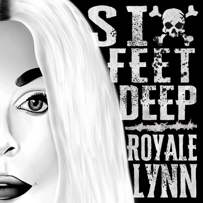 Six Feet Deep By Royale Lynn's cover