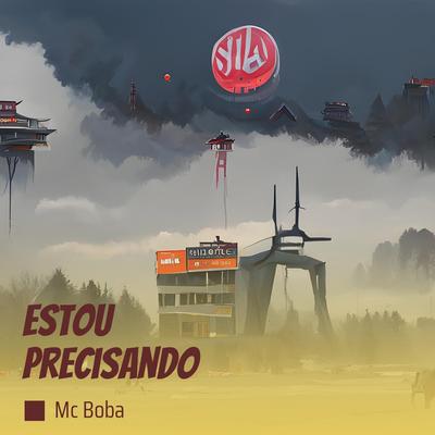 estou precisando (Mc Boba)'s cover