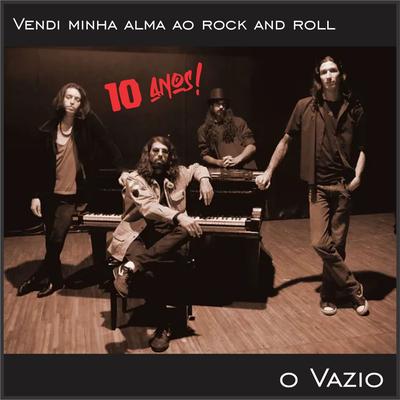 Vendi minha alma ao Rock and Roll (O Vazio - 10Anos!)'s cover