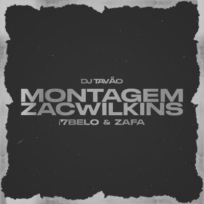 MONTAGEM ZACWILKINS By DJ TAVÃO, mc 7 belo, MC Zafa's cover