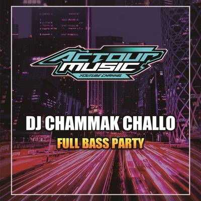 DJ Chammak Challo Full Bass Party's cover