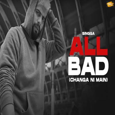 All Bad - Changa Ni Main's cover