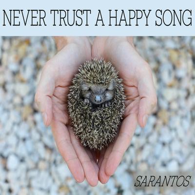 Never Trust a Happy Song By Sarantos's cover