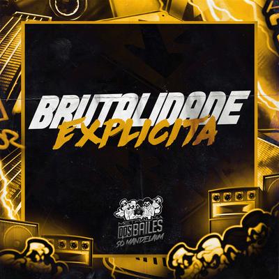 Brutalidade Explicita By Mc Gw, Mc Vuk Vuk, DJ AD's cover