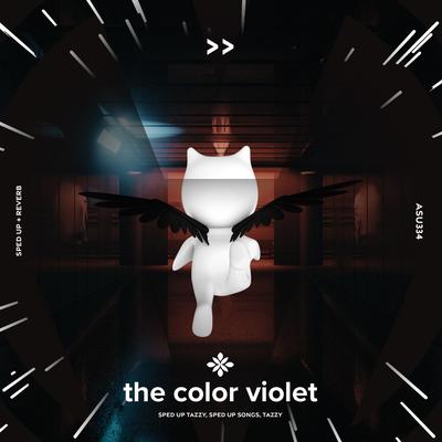 the color violet - sped up + reverb By sped up + reverb tazzy, sped up songs, Tazzy's cover