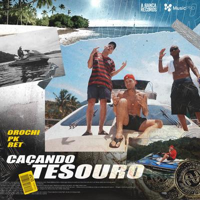 Caçando Tesouro By A Banca Records, Pk, Orochi, Filipe Ret, Orochi's cover