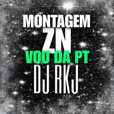 Montagem Zn - Vou da Pt By dj rkj's cover