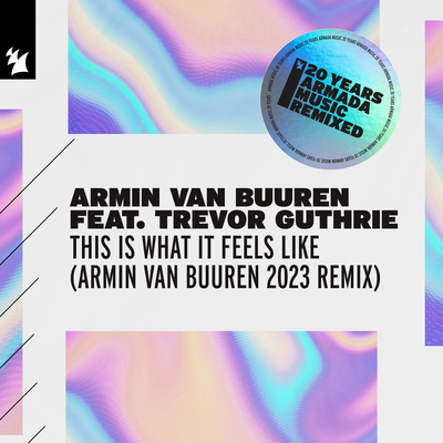 This Is What It Feels Like (Armin van Buuren 2023 Remix) By Armin van Buuren, Trevor Guthrie's cover
