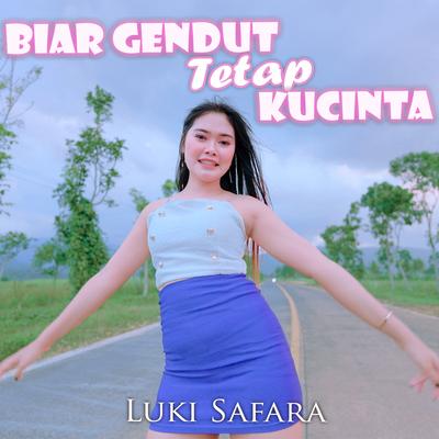Biar Gendut Tetap Kucinta By Luki Safara's cover