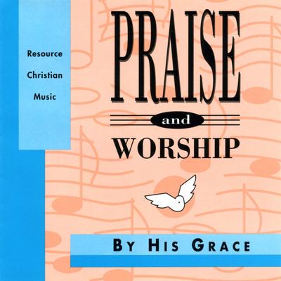 By His Grace – Praise & Worship Collection's cover