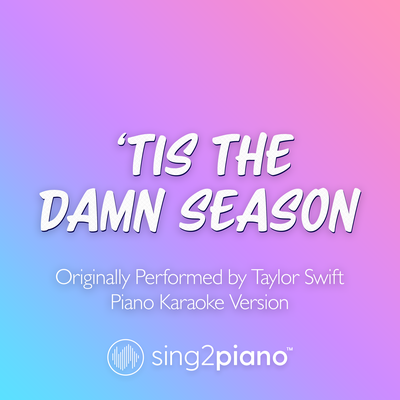 'tis the damn season (Originally Performed by Taylor Swift) (Piano Karaoke Version)'s cover