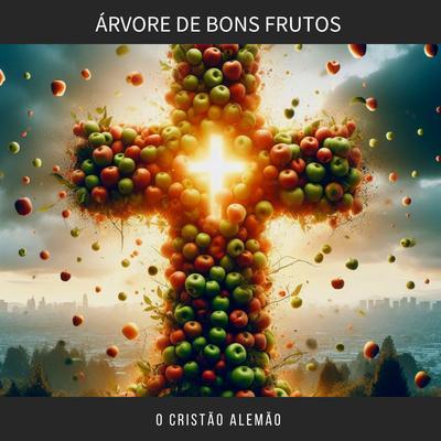 Árvore de Bons Frutos (Acoustic) By O Cristão Alemão's cover