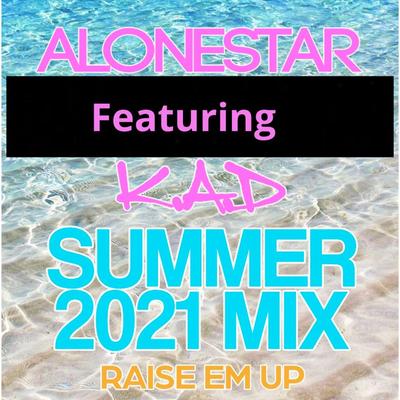 Raise em up - summer 2021 mix By K.A.D, Ed Sheeran, Jethro Sheeran's cover