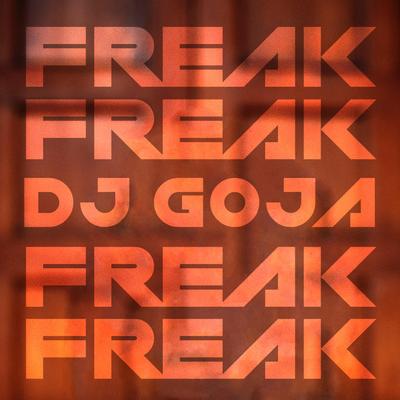 Freak By Dj Goja's cover