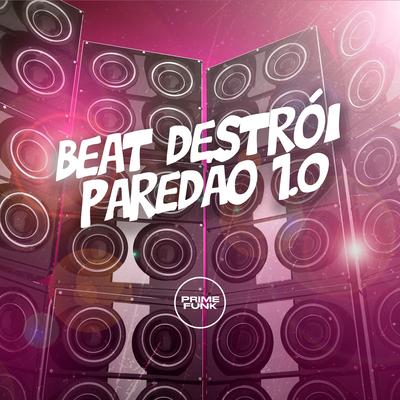 Beat Destrói Paredão 1.0 By DJ Kayo Original, MC Gaagaah, Prime Funk's cover