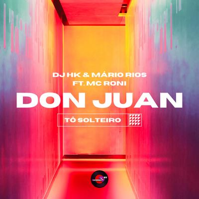 Don Juan Tô Solteiro By DJ HK, Mario Rios, Mc Roni's cover