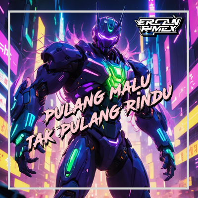 Pulang Malu Tak Pulang Rindu By Ercan Rimex's cover