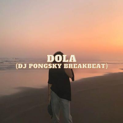 Dola (Dj pongsky Breakbeat)'s cover