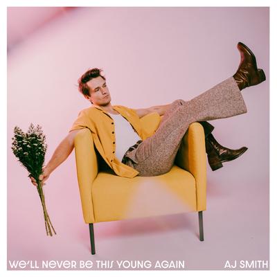 We'll Never Be This Young Again By AJ Smith's cover