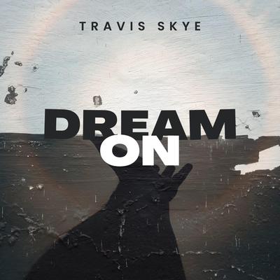 Dream On By Travis Skye's cover