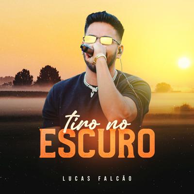 Tiro No Escuro (Ao Vivo) By Lucas Falcão's cover