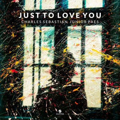 Just To Love You By Charles Sebastian, Junior Paes's cover