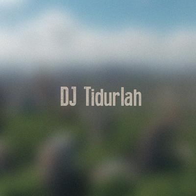 DJ Tidurlah's cover