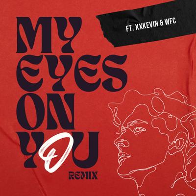 My Eyes On You (REMIX) By Osmin Ortez, xxKevin, WFC's cover