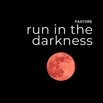 Run In The Darkness By Pastore's cover