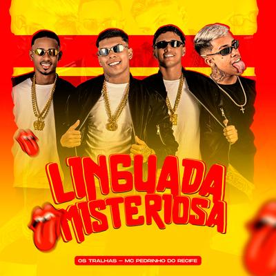 Linguada Misteriosa By Pedrinho Do Recife, Os Tralhas da Quebrada's cover